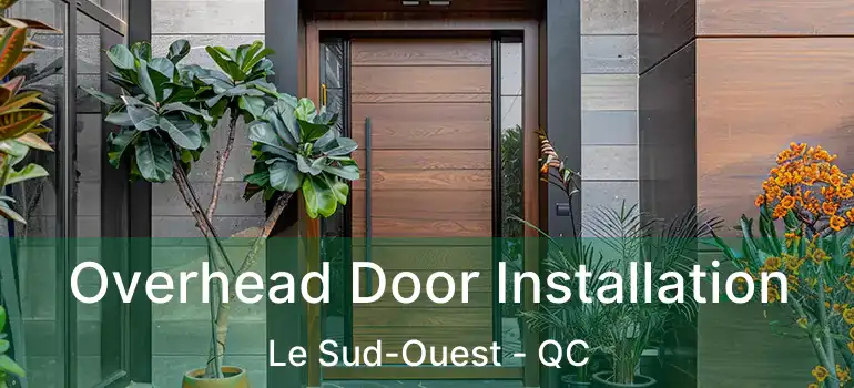  Overhead Door Installation Le Sud-Ouest - QC