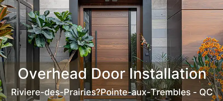  Overhead Door Installation Riviere-des-Prairies?Pointe-aux-Trembles - QC