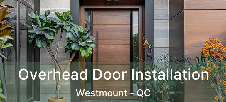  Overhead Door Installation Westmount - QC