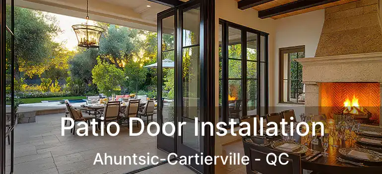  Patio Door Installation Ahuntsic-Cartierville - QC