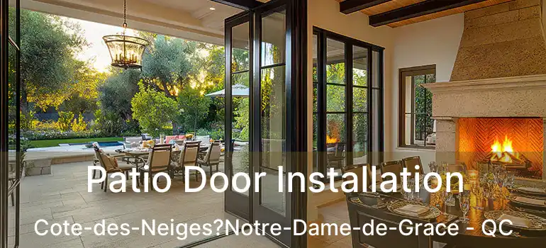  Patio Door Installation Cote-des-Neiges?Notre-Dame-de-Grace - QC