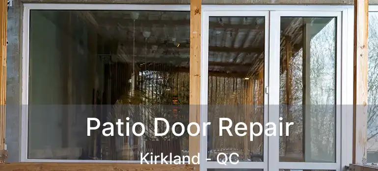  Patio Door Repair Kirkland - QC