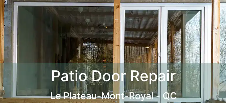  Patio Door Repair Le Plateau-Mont-Royal - QC