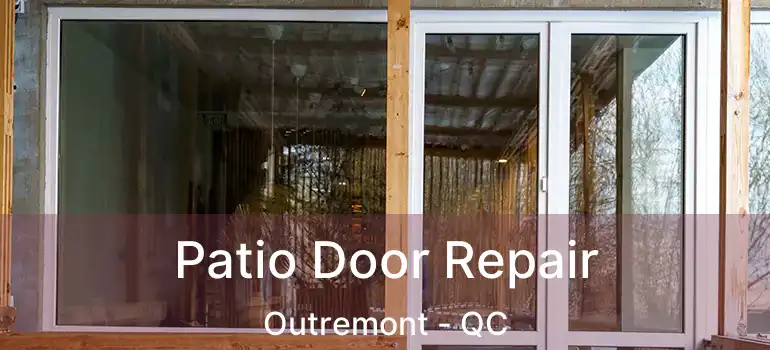  Patio Door Repair Outremont - QC