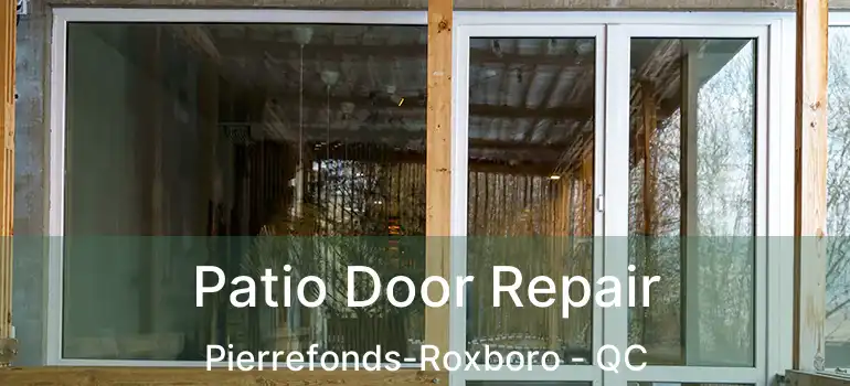  Patio Door Repair Pierrefonds-Roxboro - QC