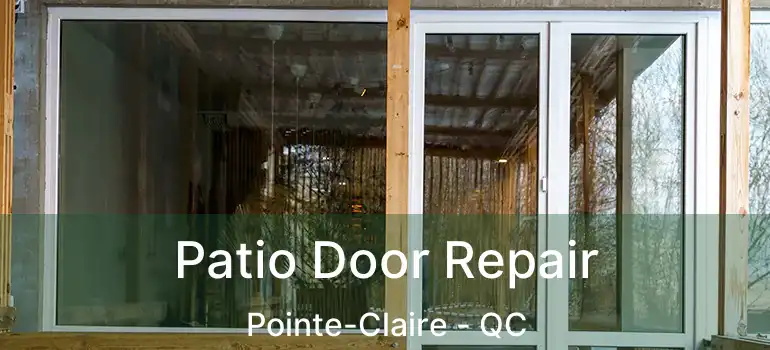  Patio Door Repair Pointe-Claire - QC