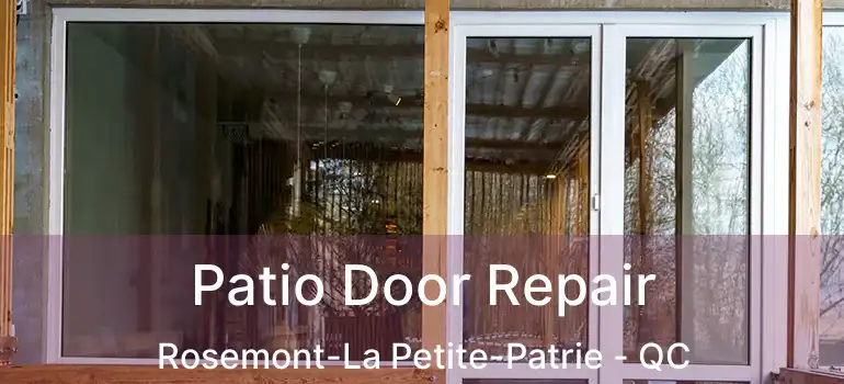  Patio Door Repair Rosemont-La Petite-Patrie - QC
