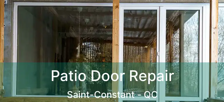  Patio Door Repair Saint-Constant - QC