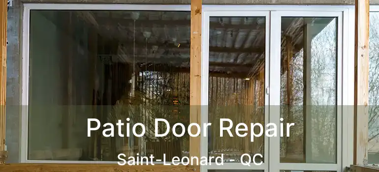 Patio Door Repair Saint-Leonard - QC