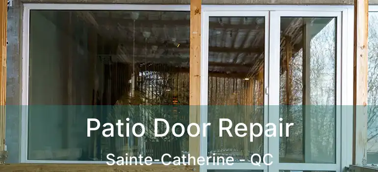  Patio Door Repair Sainte-Catherine - QC