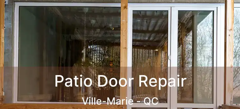 Patio Door Repair Ville-Marie - QC
