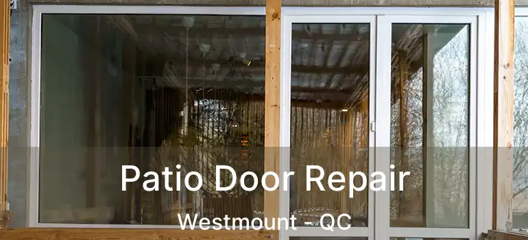  Patio Door Repair Westmount - QC
