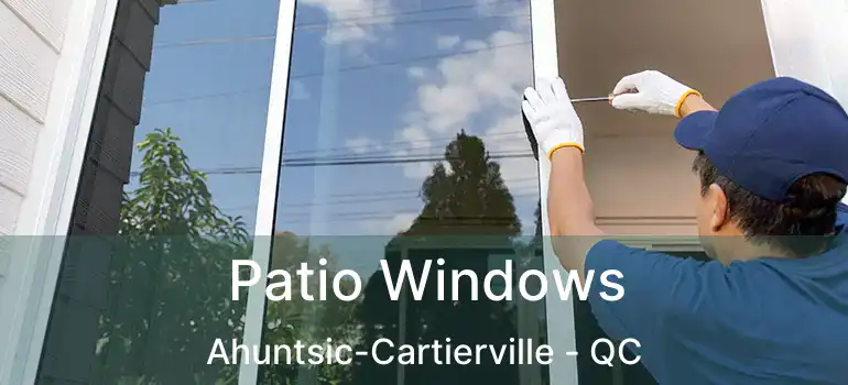 Patio Windows Ahuntsic-Cartierville - QC