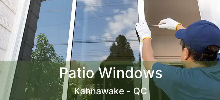  Patio Windows Kahnawake - QC