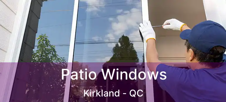  Patio Windows Kirkland - QC