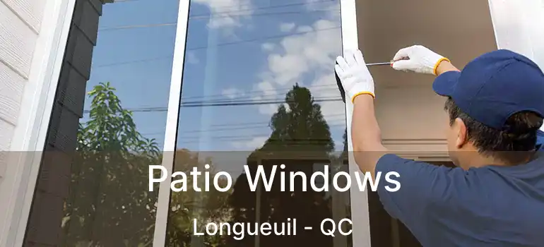  Patio Windows Longueuil - QC