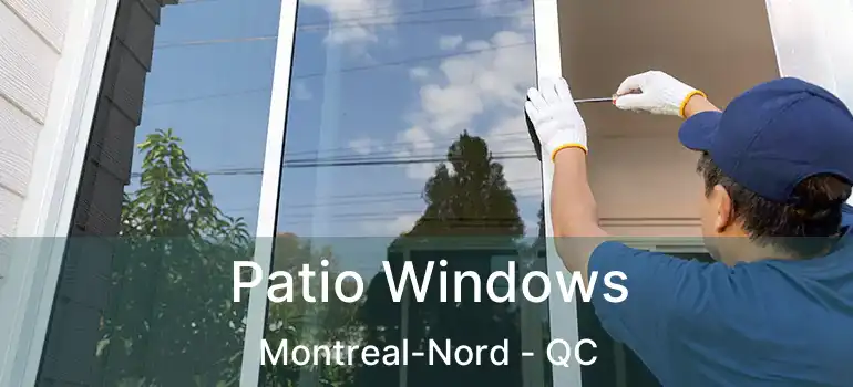  Patio Windows Montreal-Nord - QC