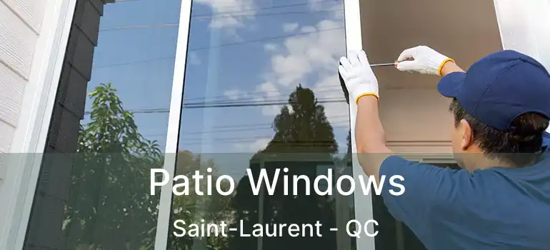  Patio Windows Saint-Laurent - QC