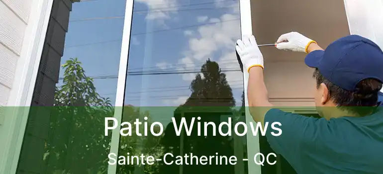  Patio Windows Sainte-Catherine - QC