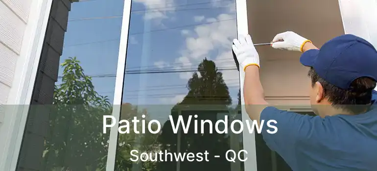  Patio Windows Southwest - QC