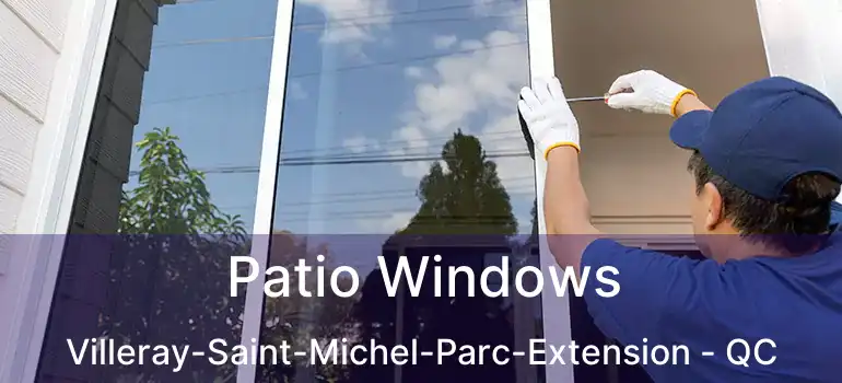  Patio Windows Villeray-Saint-Michel-Parc-Extension - QC