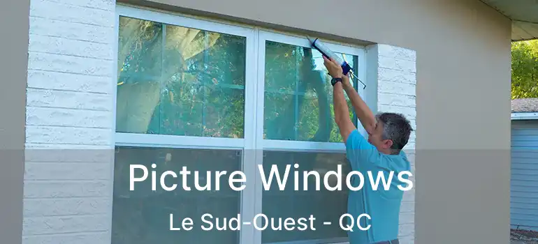  Picture Windows Le Sud-Ouest - QC