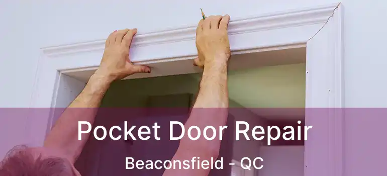  Pocket Door Repair Beaconsfield - QC
