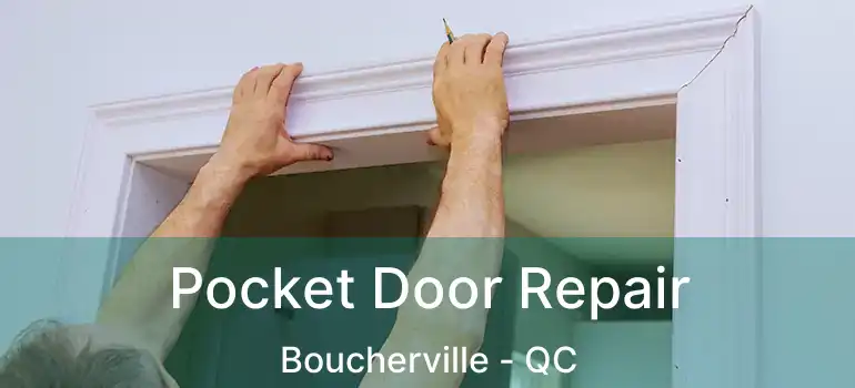  Pocket Door Repair Boucherville - QC