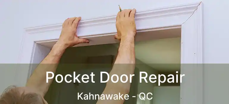  Pocket Door Repair Kahnawake - QC
