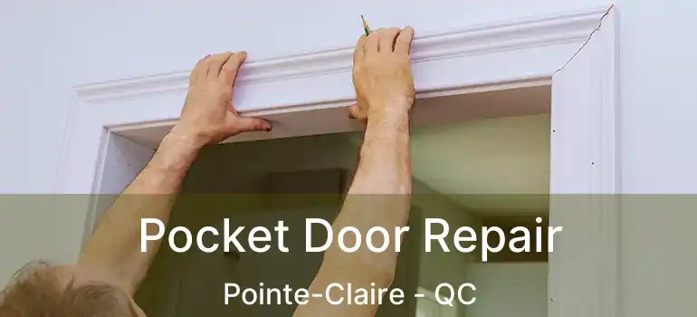  Pocket Door Repair Pointe-Claire - QC