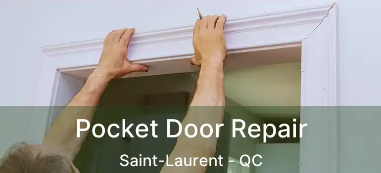  Pocket Door Repair Saint-Laurent - QC