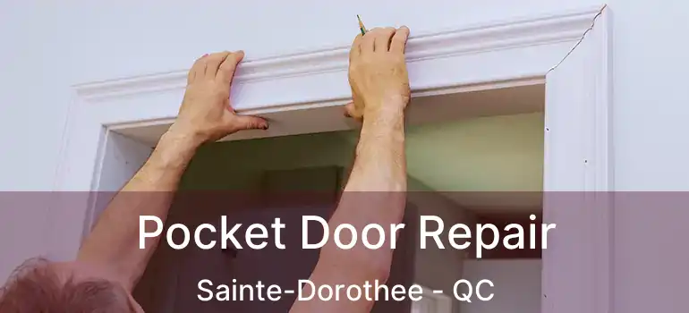  Pocket Door Repair Sainte-Dorothee - QC