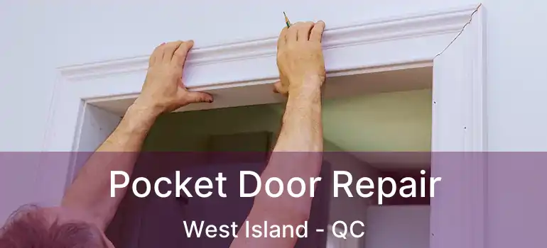  Pocket Door Repair West Island - QC