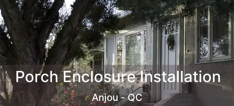  Porch Enclosure Installation Anjou - QC