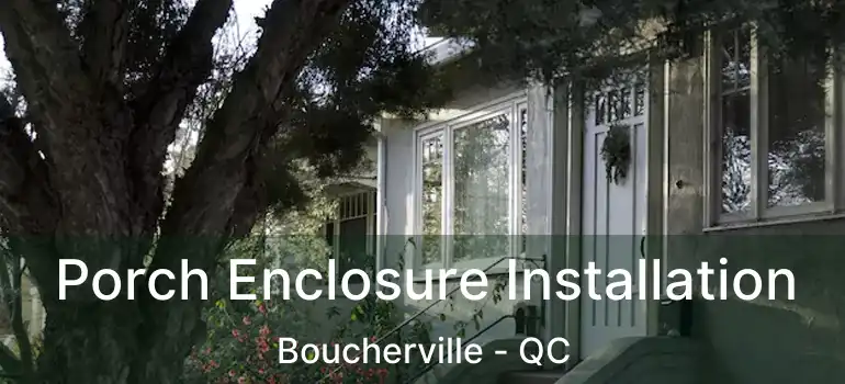  Porch Enclosure Installation Boucherville - QC