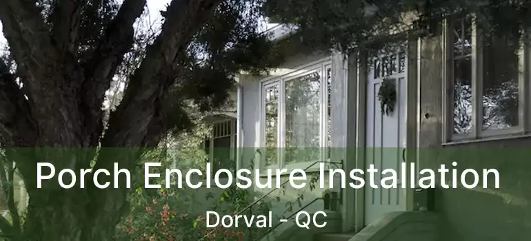 Porch Enclosure Installation Dorval - QC
