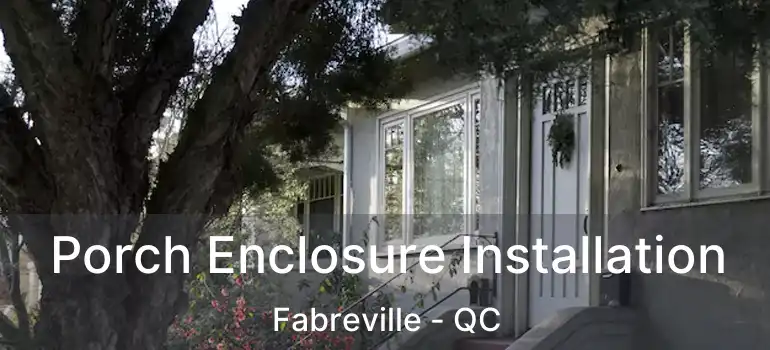  Porch Enclosure Installation Fabreville - QC