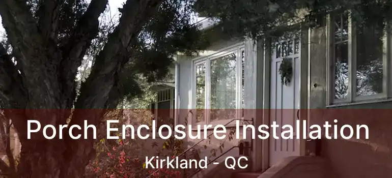  Porch Enclosure Installation Kirkland - QC