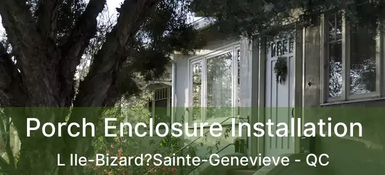  Porch Enclosure Installation L Ile-Bizard?Sainte-Genevieve - QC