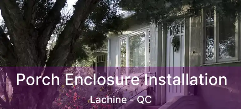  Porch Enclosure Installation Lachine - QC