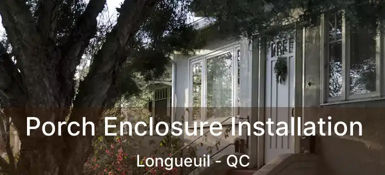  Porch Enclosure Installation Longueuil - QC