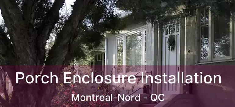  Porch Enclosure Installation Montreal-Nord - QC