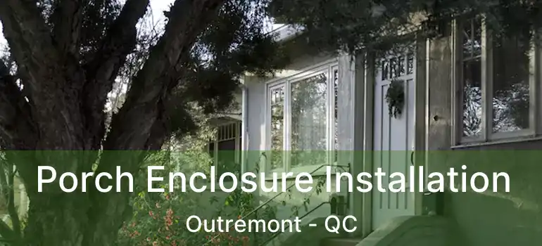  Porch Enclosure Installation Outremont - QC