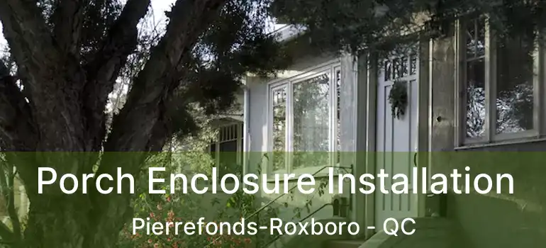  Porch Enclosure Installation Pierrefonds-Roxboro - QC