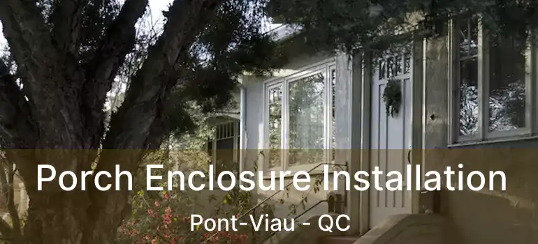  Porch Enclosure Installation Pont-Viau - QC