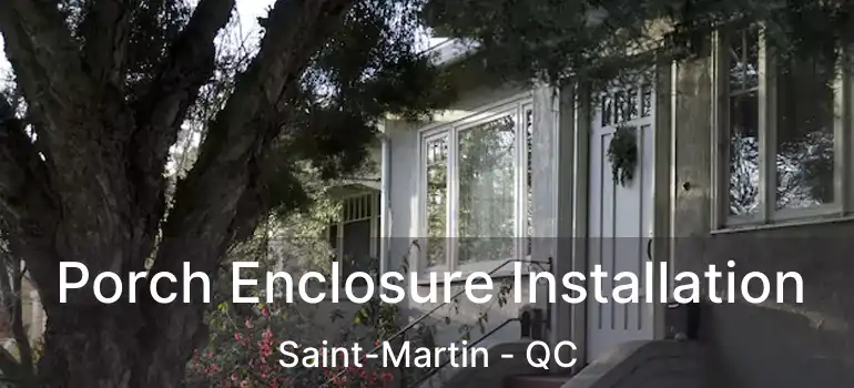  Porch Enclosure Installation Saint-Martin - QC