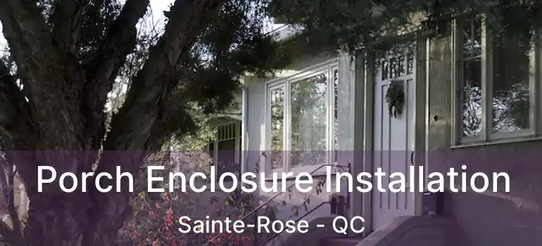  Porch Enclosure Installation Sainte-Rose - QC
