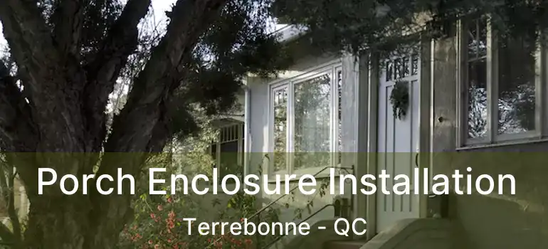  Porch Enclosure Installation Terrebonne - QC