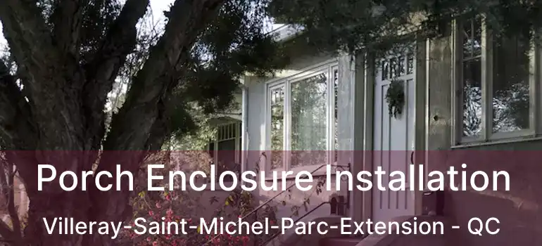 Porch Enclosure Installation Villeray-Saint-Michel-Parc-Extension - QC