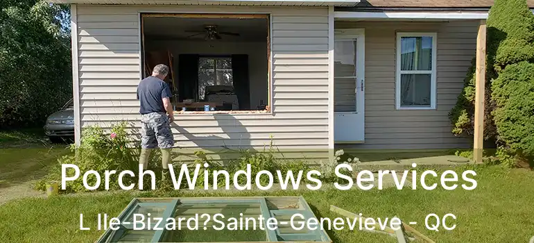  Porch Windows Services L Ile-Bizard?Sainte-Genevieve - QC